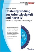 Cover: Existenzgr&uuml;ndung aus Arbeitslosigkeit und Hartz IV - Vahlen