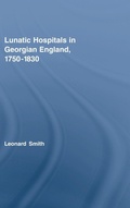 Cover: Lunatic Hospitals in Georgian England, 1750-1830 - Routledge