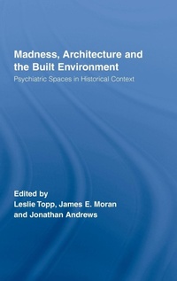 Enlarge image Cover: Madness, Architecture and the Built Environment - Routledge