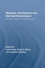 Cover: Madness, Architecture and the Built Environment - Routledge