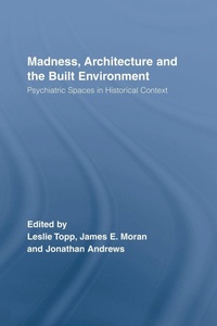 Enlarge image Cover: Madness, Architecture and the Built Environment - Routledge