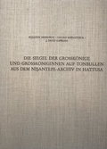 Cover: Die Siegel der Grossk&ouml;nige und Grossk&ouml;niginnen auf Tonbullen aus dem Nisantepe-Archiv in Hattusa - Philipp von Zabern in Herder