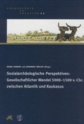Cover: Sozialarch&auml;ologische Perspektiven: Gesellschaftlicher Wandel 5000 - 1500 v. Chr. zwischen Atlantik und Kaukasus - Philipp von Zabern in Herder