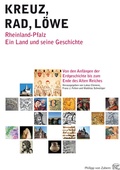 Cover: Kreuz - Rad - L&ouml;we. Rheinland-Pfalz. Ein Land und seine Geschichte. - Philipp von Zabern in Herder