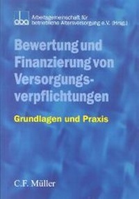 Abbildung von: Bewertung und Finanzierung von Versorgungsverpflichtungen - C.F. Müller
