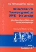Cover: Das medizinische Versorgungszentrum - Die Vertr&auml;ge - C.F. M&uuml;ller