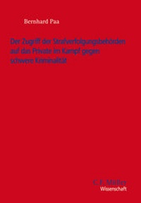 Abbildung von: Der Zugriff der Strafverfolgungsbehörden auf das Private im Kampf gegen schwere Kriminalität - C.F. Müller