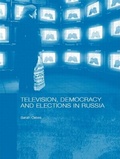Cover: Television, Democracy and Elections in Russia - Routledge