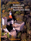 Cover: Burgen und Schl&ouml;sser im Bayerischen Wald - Pustet, F