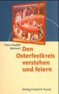 Cover: Den Osterfestkreis verstehen und feiern - Pustet, F