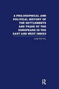 Cover: A Philosophical and Political History of the Settlements and Trade of the Europeans in the East and West Indies - Taylor & Francis