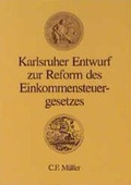 Cover: Karlsruher Entwurf zur Reform des Einkommensteuergesetzes - C.F. M&uuml;ller