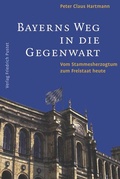 Cover: Bayerns Weg in die Gegenwart - Pustet, F
