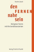 Cover: Den Fernen nahe sein - Pustet, F
