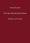Cover: Berthold Kupisch - &Uuml;ber das R&ouml;mische Recht hinaus - C.F. M&uuml;ller