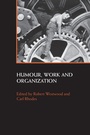 Cover: Humour, Work and Organization - Routledge