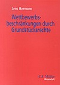 Abbildung von: Wettbewerbsbeschränkungen durch Grundstücksrechte - C.F. Müller