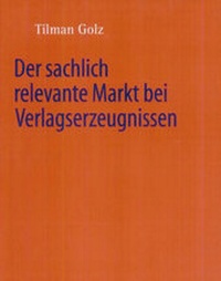 Abbildung von: Der sachlich relevante Markt bei Verlagserzeugnissen - C.F. Müller