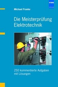 Abbildung von: Die Meisterprüfung Elektrotechnik - VDE VERLAG