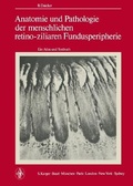 Bild: Anatomie und Pathologie der menschlichen retino-ziliaren Fundusperipherie - Karger, S