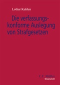 Cover: Die verfassungskonforme Auslegung von Strafgesetzen - C.F. M&uuml;ller