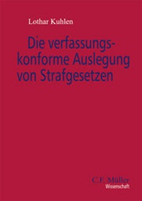 Abbildung von: Die verfassungskonforme Auslegung von Strafgesetzen - C.F. Müller