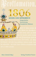 Cover: 1806: Bayern wird K&ouml;nigreich - Pustet, F