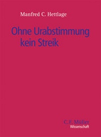 Abbildung von: Ohne Urabstimmung, kein Streik - C.F. Müller