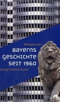 Cover: Bayerns Geschichte seit 1960 - Pustet, F