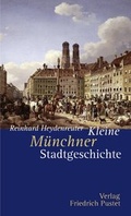 Cover: Kleine M&uuml;nchner Stadtgeschichte - Pustet, F