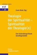 Cover: Theologie der Spiritualit&auml;t - Spiritualit&auml;t der Theologie(n) - Pustet, F
