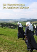 Cover: Die Vinzentinerinnen im Josephinum M&uuml;nchen - Schnell & Steiner