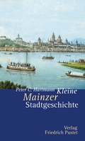 Cover: Kleine Mainzer Stadtgeschichte - Pustet, F