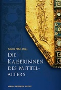 Cover: Die Kaiserinnen des Mittelalters - Pustet, F