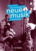 Cover: Freie Ensembles f&uuml;r Neue Musik in Deutschland - Schott Music