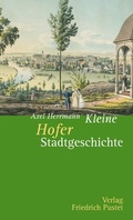 Cover: Kleine Hofer Stadtgeschichte - Pustet, F