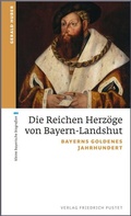 Cover: Die Reichen Herz&ouml;ge von Bayern-Landshut - Pustet, F