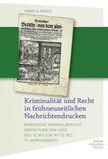 Cover: Kriminalit&auml;t und Recht in fr&uuml;hneuzeitlichen Nachrichtendrucken - Pustet, F