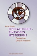 Cover: Dreifaltigkeit - ein ewiges Mysterium? - Pustet, F