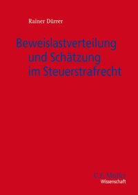 Abbildung von: Beweislastverteilung und Schätzung im Steuerstrafrecht - C.F. Müller
