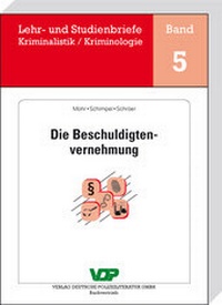 Abbildung von: Die Beschuldigtenvernehmung - Deutsche Polizeiliteratur