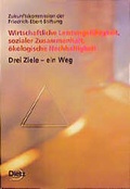 Cover: Wirtschaftliche Leistungsf&auml;higkeit, sozialer Zusammenhalt, &ouml;kologische Nachhaltigkeit - Verlag J.H.W. Dietz Nachf. GmbH