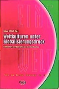 Cover: Weltkulturen unter Globalisierungsdruck - Verlag J.H.W. Dietz Nachf. GmbH