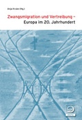 Cover: Zwangsmigration und Vertreibung - Europa im 20. Jahrhundert - Verlag J.H.W. Dietz Nachf. GmbH