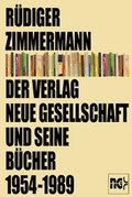 Cover: Der Verlag Neue Gesellschaft und seine B&uuml;cher 1954-1989 - Verlag J.H.W. Dietz Nachf. GmbH
