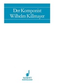 Cover: Der Komponist Wilhelm Killmayer - Schott Music