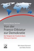 Cover: Von der Franco-Diktatur zur Demokratie - Verlag J.H.W. Dietz Nachf. GmbH