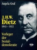 Cover: J.H.W. Dietz 1843-1922 - Verleger der Sozialdemokratie - Verlag J.H.W. Dietz Nachf. GmbH