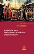 Cover: Symbolische Macht und inszenierte Staatlichkeit - Verlag J.H.W. Dietz Nachf. GmbH