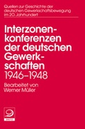 Cover: Die Interzonenkonferenzen der deutschen Gewerkschaften 1946-1948 - Verlag J.H.W. Dietz Nachf. GmbH